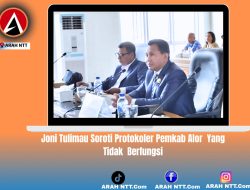 Joni Tulimau Soroti Protokoler Pemkab Alor  Yang   tidak  Berfungsi